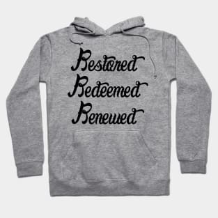 Restored redeemed renewed Hoodie